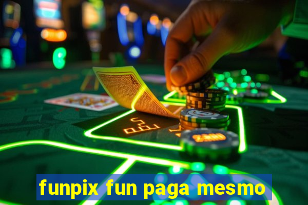 funpix fun paga mesmo