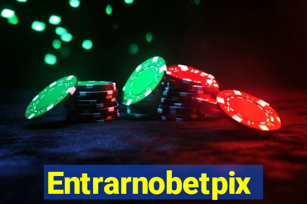 Entrarnobetpix