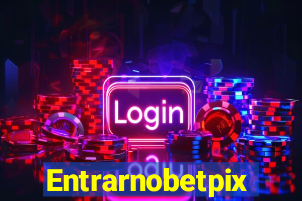 Entrarnobetpix