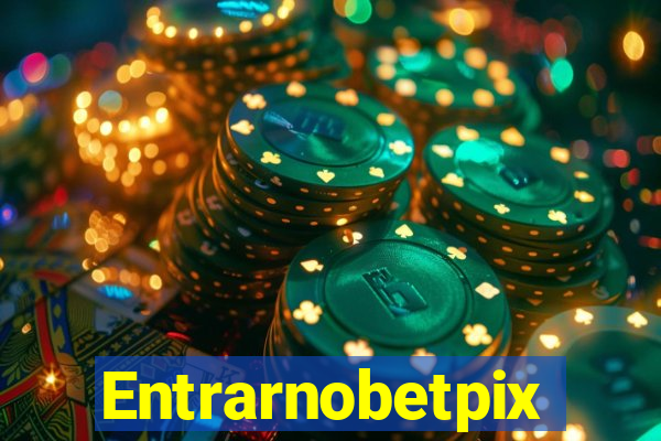 Entrarnobetpix