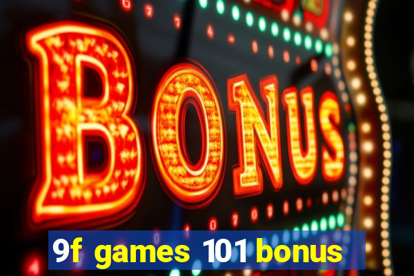 9f games 101 bonus