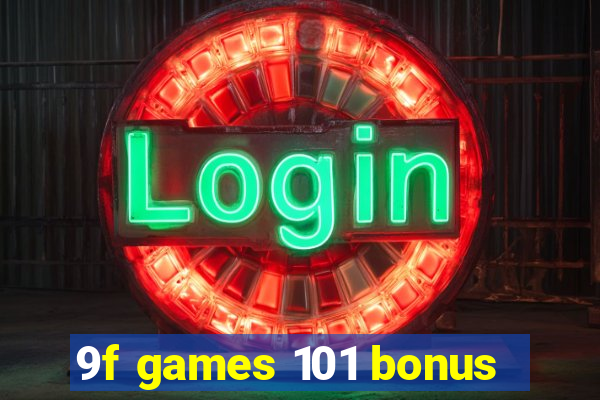 9f games 101 bonus