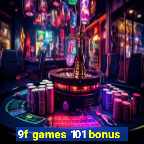 9f games 101 bonus