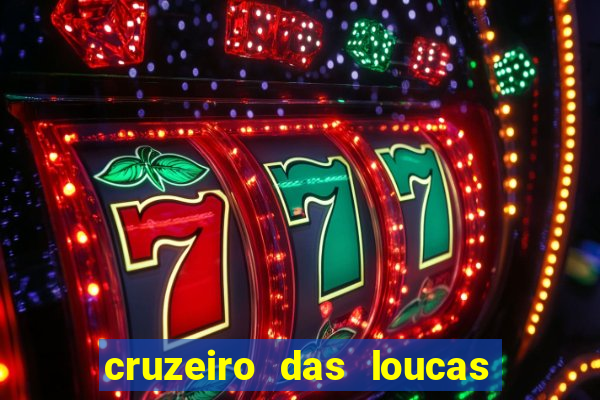 cruzeiro das loucas filme completo dublado