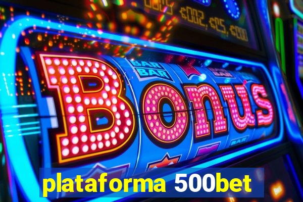 plataforma 500bet