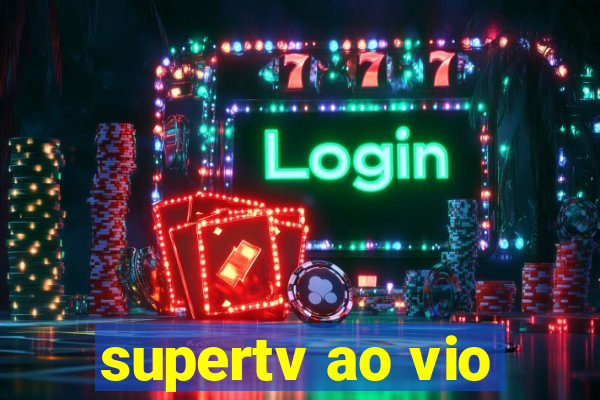 supertv ao vio