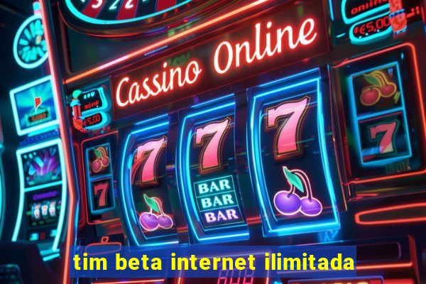 tim beta internet ilimitada