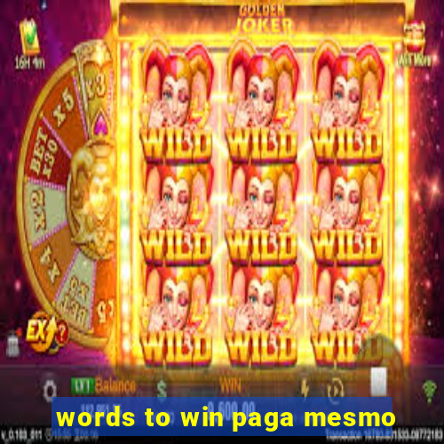 words to win paga mesmo