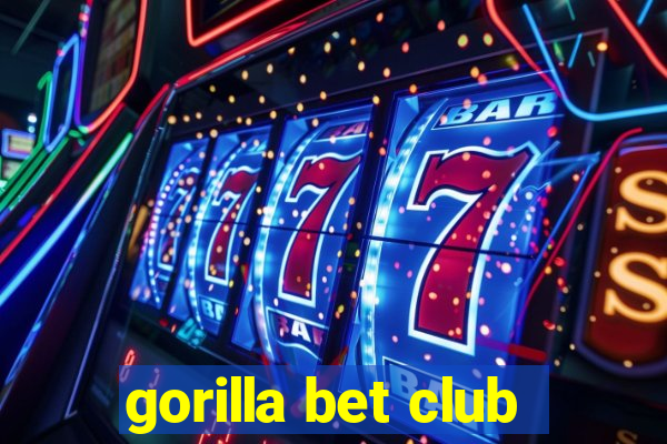 gorilla bet club