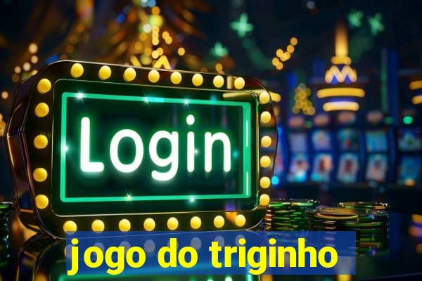 jogo do triginho