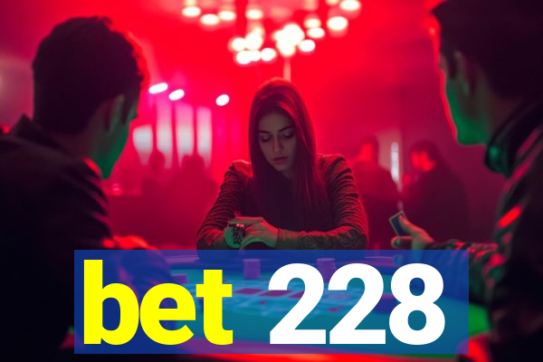 bet 228