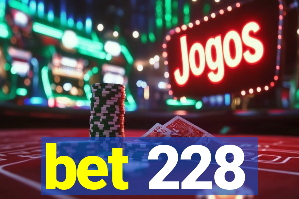 bet 228