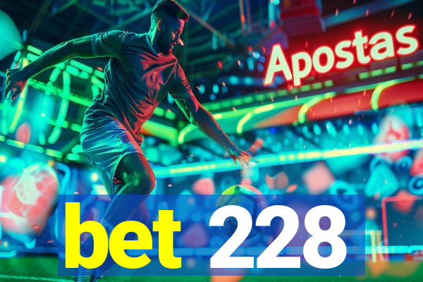 bet 228