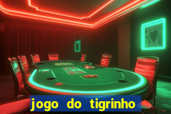 jogo do tigrinho ganha dinheiro mesmo