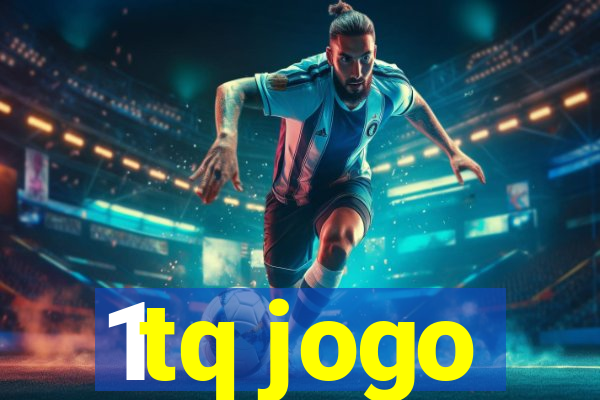 1tq jogo