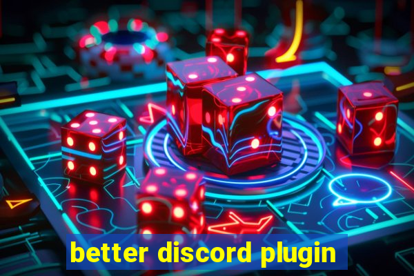 better discord plugin