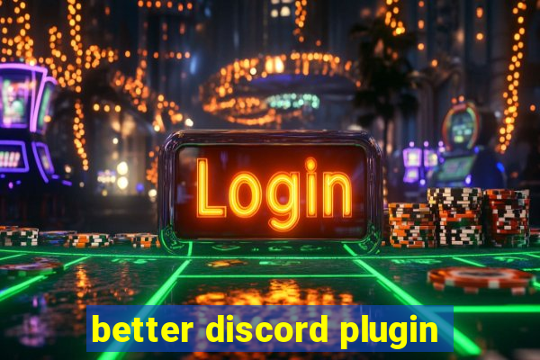 better discord plugin