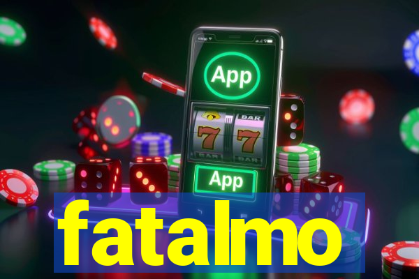 fatalmo