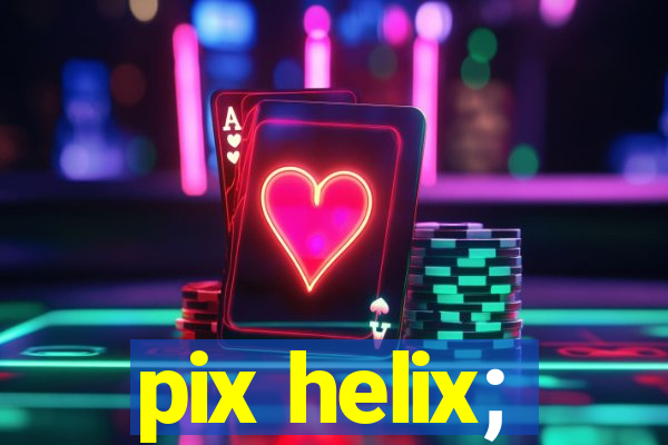 pix helix;