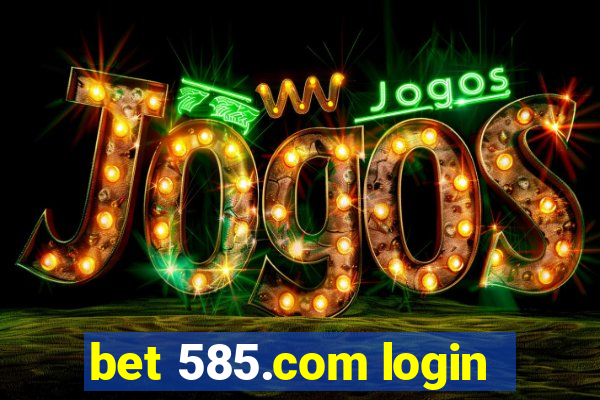 bet 585.com login