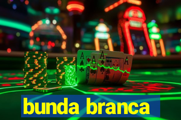 bunda branca