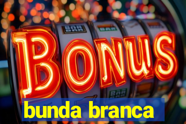 bunda branca