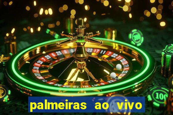 palmeiras ao vivo futebol play