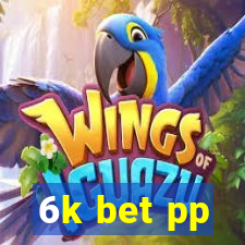 6k bet pp