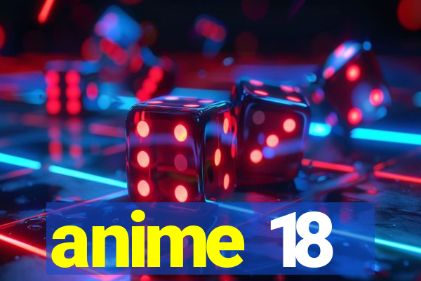 anime 18