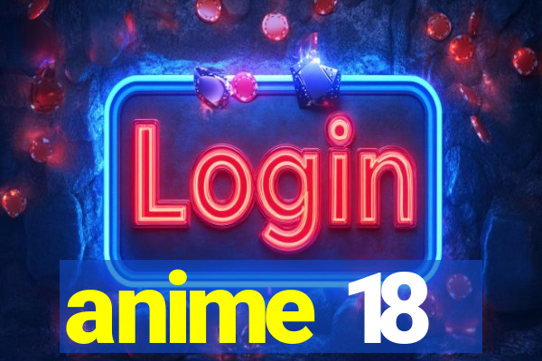 anime 18