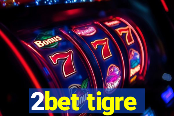 2bet tigre