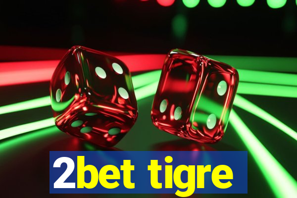 2bet tigre