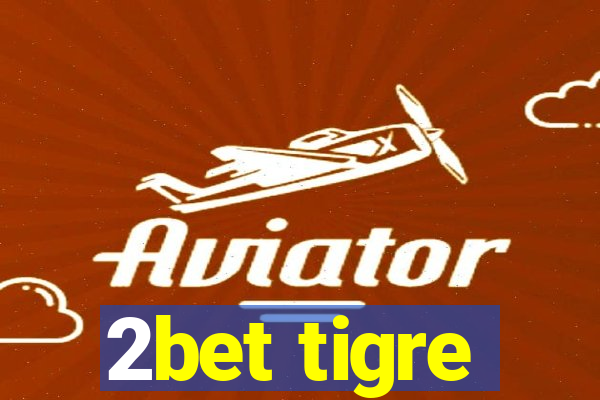 2bet tigre