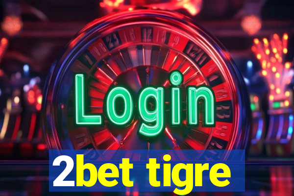 2bet tigre