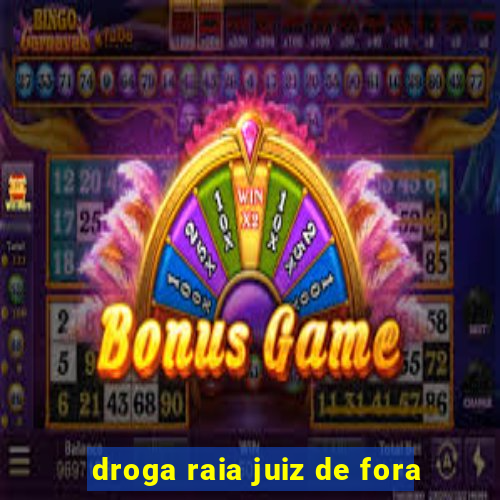 droga raia juiz de fora