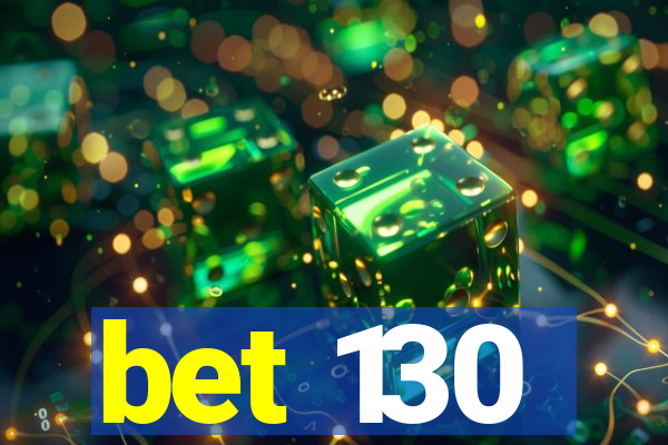 bet 130