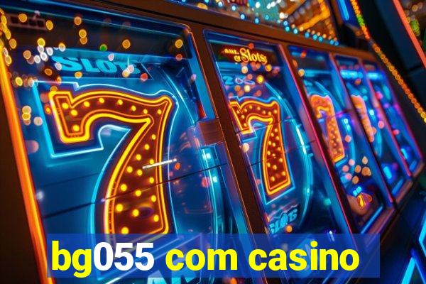 bg055 com casino