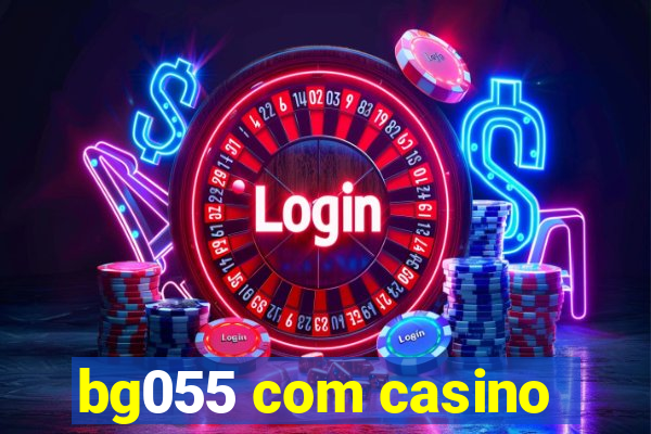 bg055 com casino