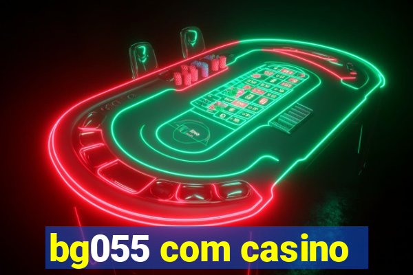 bg055 com casino