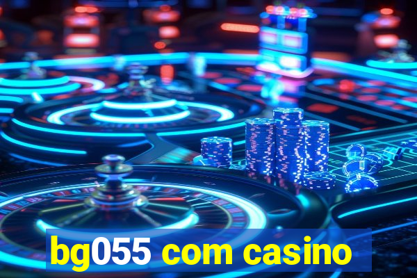 bg055 com casino