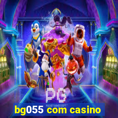 bg055 com casino