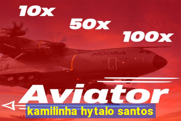 kamilinha hytalo santos