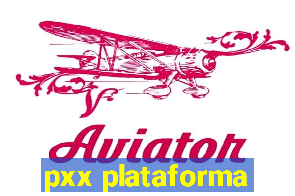 pxx plataforma