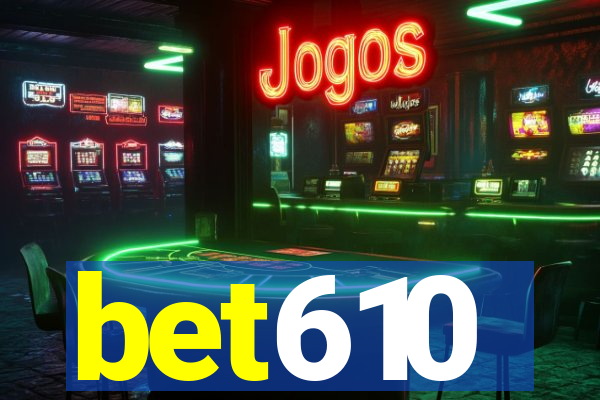 bet610