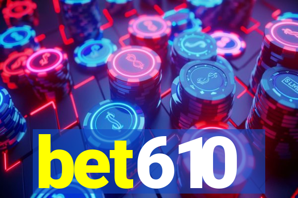 bet610