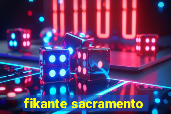 fikante sacramento