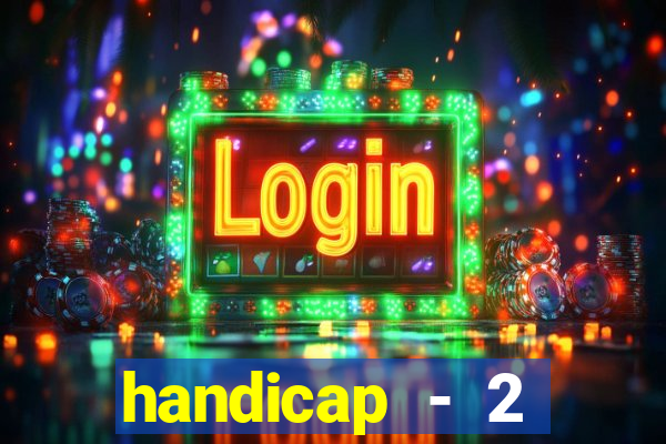 handicap - 2 resultado final