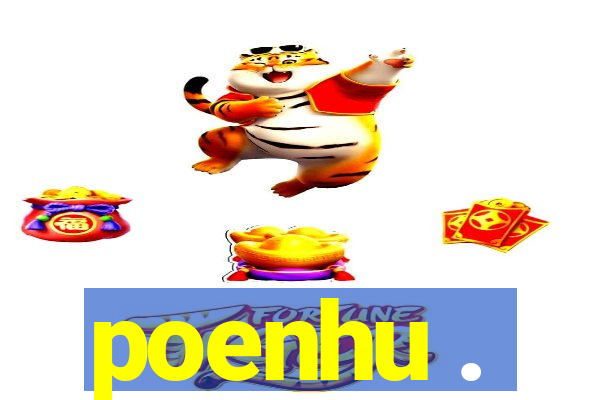 poenhu .