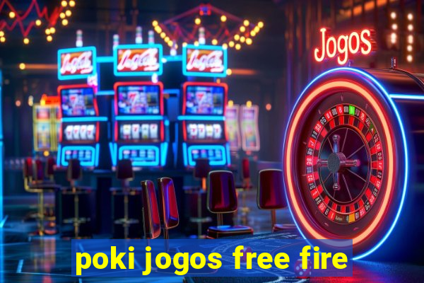 poki jogos free fire