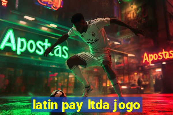 latin pay ltda jogo